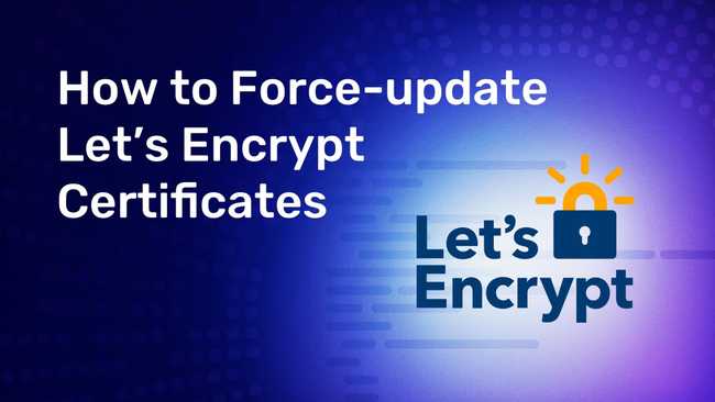 How to Force-update Let’s Encrypt Certificates