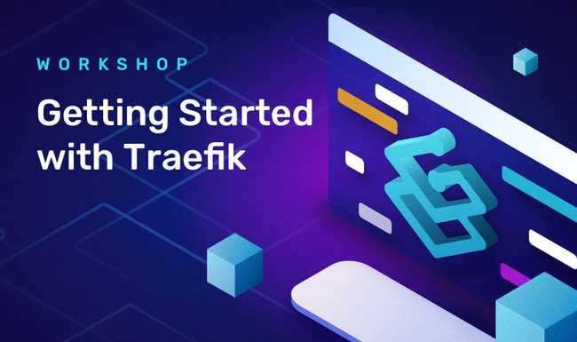 Traefik Workshop: Getting Started with Traefik