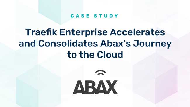 Traefik Enterprise Accelerates and Consolidates ABAX's Journey to the Cloud